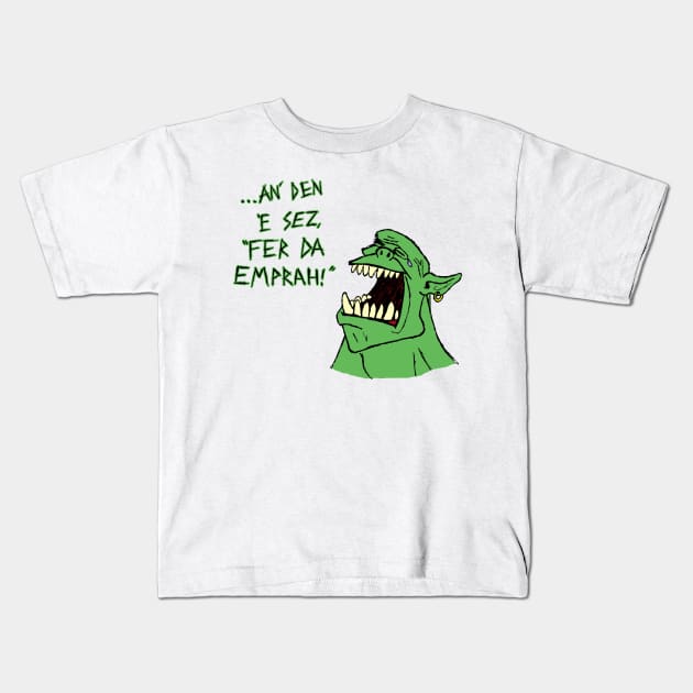 Ork - 'an den e sez "fer da emprah!"' Kids T-Shirt by Ragetroll